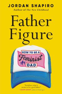 Book Cover for Father Figure by Jordan Shapiro