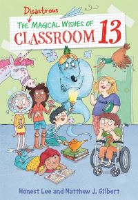 Book Cover for The Disastrous Magical Wishes of Classroom 13 by Honest Lee