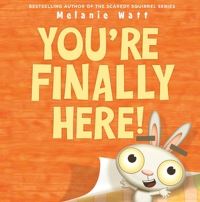 Book Cover for You're Finally Here! by Mélanie Watt