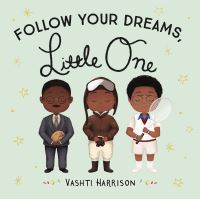 Book Cover for Follow Your Dreams, Little One by Vashti Harrison