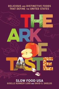 Book Cover for The Ark of Taste by Giselle Kennedy Lord, David S Shields, Slow Food USA