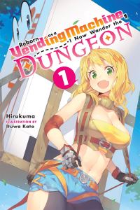 Book Cover for Reborn as a Vending Machine, I Now Wander the Dungeon. 1 by Hirukuma