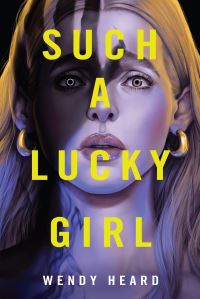 Book Cover for Such a Lucky Girl by Wendy Heard