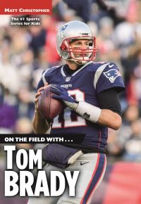 Book Cover for On the Field With ... Tom Brady by Matt Christopher, Sam Page