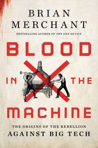 Book Cover for Blood in the Machine by Brian Merchant