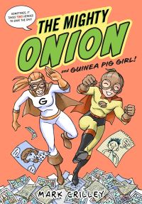 Book Cover for The Mighty Onion and Guinea Pig Girl! by Mark Crilley