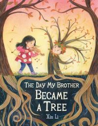 Book Cover for The Day My Brother Became a Tree by Xin Li