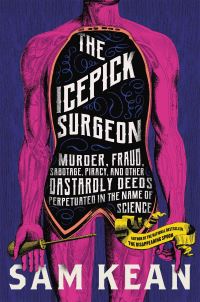 Book Cover for The Icepick Surgeon by Sam Kean