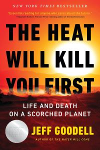 Book Cover for The Heat Will Kill You First by Jeff Goodell