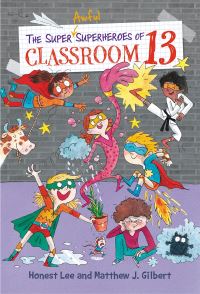Book Cover for The Super Awful Superheroes of Classroom 13 by Honest Lee, Matthew J Gilbert