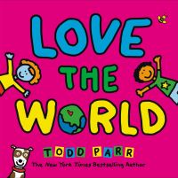 Book Cover for Love the World by Todd Parr