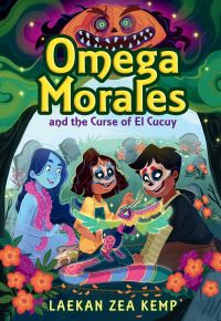 Book Cover for Omega Morales and the Curse of El Cucuy by Laekan Zea Kemp