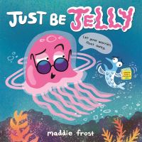 Book Cover for Just Be Jelly by Maddie Frost