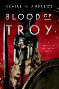 Book Cover for Blood of Troy by Claire M Andrews