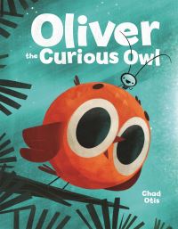 Book Cover for Oliver the Curious Owl by Chad Otis