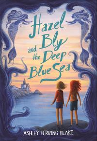 Book Cover for Hazel Bly and the Deep Blue Sea by Ashley Herring Blake