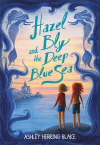Book Cover for Hazel Bly and the Deep Blue Sea by Ashley Herring Blake