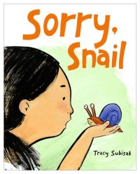 Book Cover for Sorry, Snail by Tracy Subisak