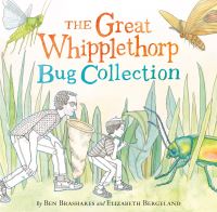 Book Cover for The Great Whipplethorp Bug Collection by Ben Brashares
