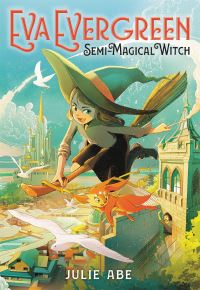 Book Cover for Eva Evergreen, Semi-Magical Witch by Julie Abe