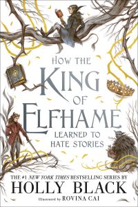 Book Cover for How the King of Elfhame Learned to Hate Stories by Holly Black