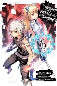 Book Cover for Is It Wrong to Try to Pick Up Girls in a Dungeon?. Vol. 6 by Fujino Omori