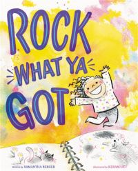 Book Cover for Rock What Ya Got by Samantha Berger