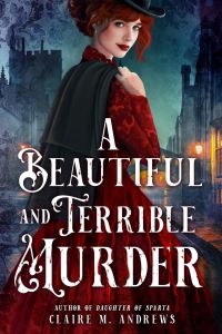 Book Cover for A Beautiful and Terrible Murder by Claire M Andrews