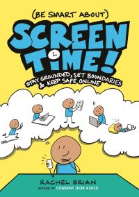 Book Cover for (Be Smart About) Screen Time! by Rachel Brian