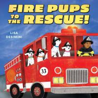 Book Cover for Fire Pups to the Rescue! by Lisa Desimini
