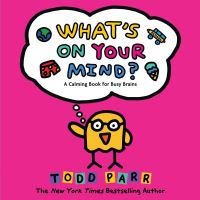 Book Cover for What's on Your Mind? by Todd Parr
