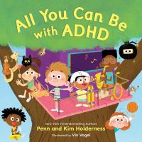 Book Cover for All You Can Be With ADHD by Penn Holderness, Kim Holderness