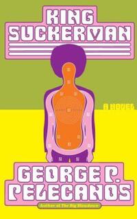 Book Cover for King Suckerman by George P Pelecanos