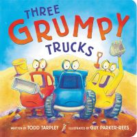 Book Cover for Three Grumpy Trucks by Todd Tarpley