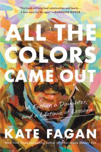 Book Cover for All the Colors Came Out by Kate Fagan