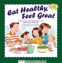 Book Cover for Eat Healthy, Feel Great by William Sears, Martha Sears, Christie Watts Kelly, Renée Andriani