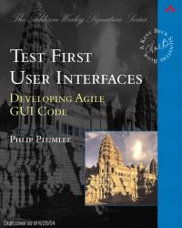Book Cover for Test First User Interfaces by Philip Plumlee
