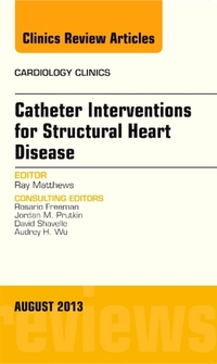 Book Cover for Catheter Interventions for Structural Heart Disease, An Issue of Cardiology Clinics by Ray Matthews