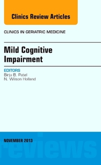 Book Cover for Mild Cognitive Impairment, An Issue of Clinics in Geriatric Medicine by Birju Patel, N Wilson Holland Jr
