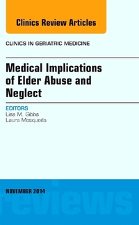 Book Cover for Medical Implications of Elder Abuse and Neglect, An Issue of Clinics in Geriatric Medicine by Lisa Gibbs