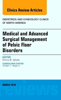Book Cover for Medical and Advanced Surgical Management of Pelvic Floor Disorders, an Issue of Obstetrics and Gynecology Clinics of North America by Cheryl B Iglesia