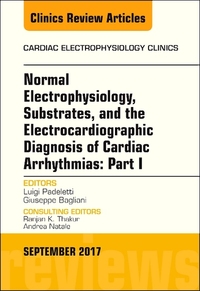 Book Cover for Normal Electrophysiology, Substrates, and the Electrocardiographic Diagnosis of Cardiac Arrhythmias. Part I by Luigi Padeletti, Giuseppe Bagliani