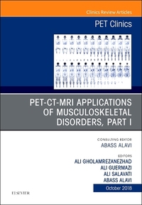 Book Cover for PET-CT-MRI Applications in Musculoskeletal Disorders. Part 1 An Issue of Pet Clinics by Abass Alavi, Ali Salavati, Ali Gholamrezanezhad, Ali Guermazi