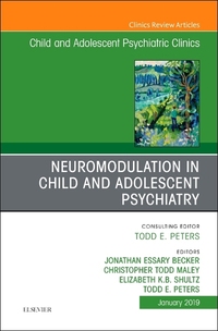 Book Cover for Neuromodulation in Child and Adolescent Psychiatry, An Issue of Child and Adolescent Psychiatric Clinics of North America by Jonathan Essary Becker, Christopher Todd Maley, Todd E Peters, Elizabeth Shultz