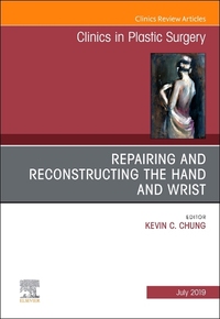 Book Cover for Repairing and Reconstructing the Hand and Wrist, An Issue of Clinics in Podiatric Medicine and Surgery by Kevin C Chung