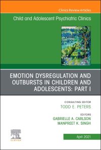 Book Cover for Emotion Dysregulation and Outbursts in Children and Adolescents. Part I by Gabrielle A Carlson, Manpreet Kaur Singh