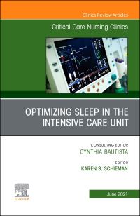 Book Cover for Optimizing Sleep in the Intensive Care Unit, An Issue of Critical Care Nursing Clinics of North America by Karen S Schieman