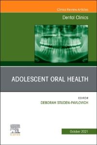 Book Cover for Adolescent Oral Health, An Issue of Dental Clinics of North America by Deborah StudenPavlovich