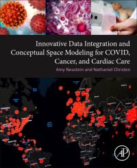 Book Cover for Innovative Data Integration and Conceptual Space Modeling for COVID, Cancer, and Cardiac Care by Amy Neustein, Nathaniel Christen