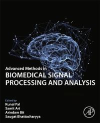 Book Cover for Advanced Methods in Biomedical Signal Processing and Analysis by Kunal Pal, Samit Ari, Arindam Bit, Saugat Bhattacharyya